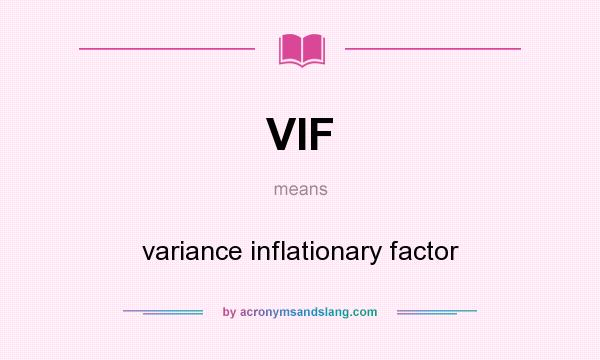 What does VIF mean? It stands for variance inflationary factor
