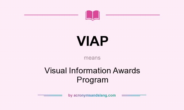 What does VIAP mean? It stands for Visual Information Awards Program