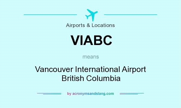 What does VIABC mean? It stands for Vancouver International Airport British Columbia