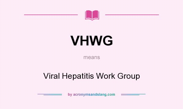 What does VHWG mean? It stands for Viral Hepatitis Work Group
