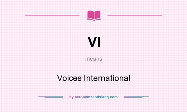 What does VI mean? It stands for Voices International