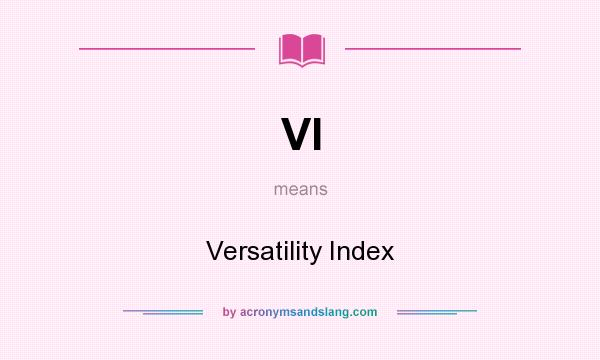 What does VI mean? It stands for Versatility Index