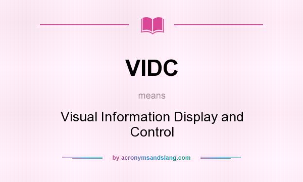 What does VIDC mean? It stands for Visual Information Display and Control