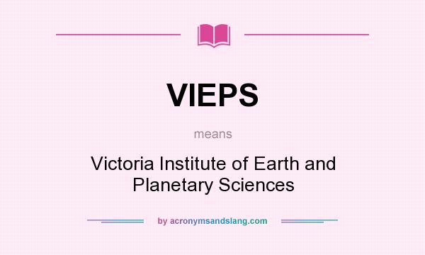 What does VIEPS mean? It stands for Victoria Institute of Earth and Planetary Sciences