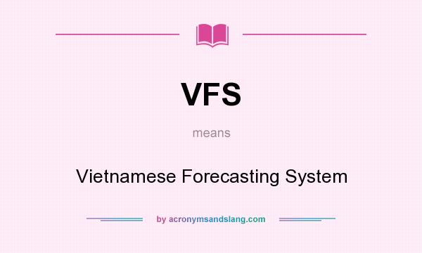 What does VFS mean? It stands for Vietnamese Forecasting System