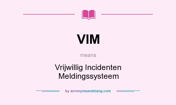 What does VIM mean? It stands for Vrijwillig Incidenten Meldingssysteem