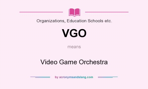 What does VGO mean? It stands for Video Game Orchestra