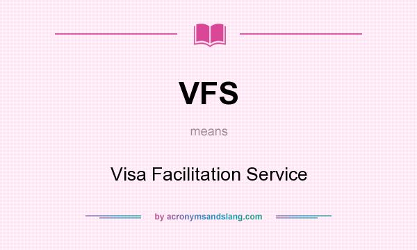 What does VFS mean? It stands for Visa Facilitation Service