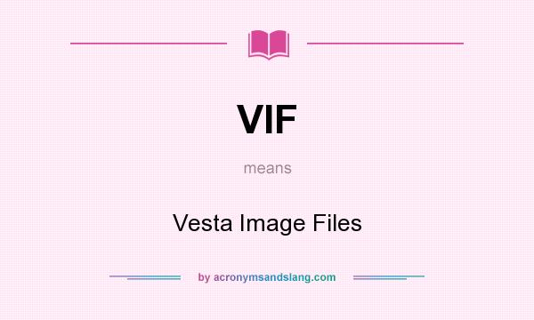 What does VIF mean? It stands for Vesta Image Files
