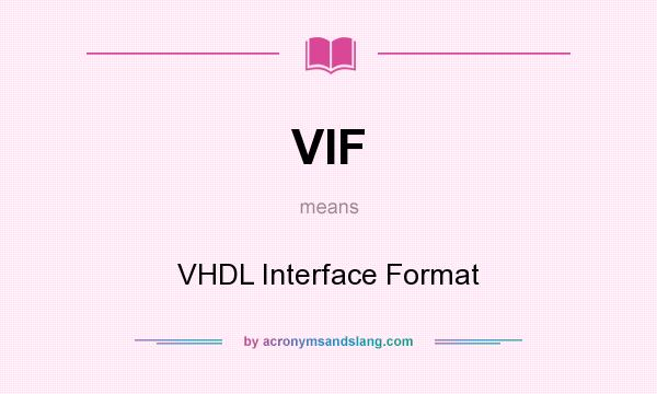 What does VIF mean? It stands for VHDL Interface Format