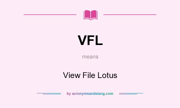 What does VFL mean? It stands for View File Lotus