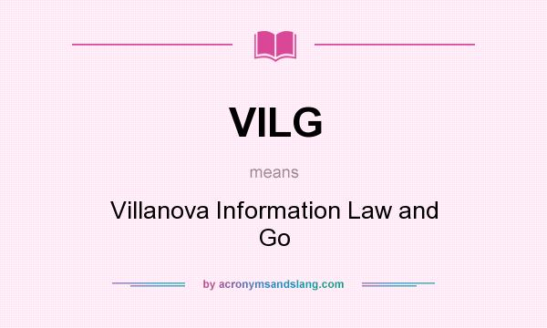 What does VILG mean? It stands for Villanova Information Law and Go