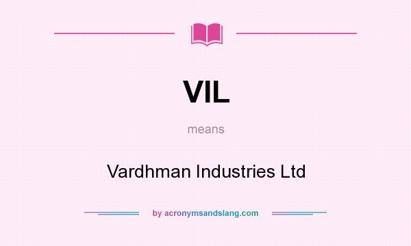 What does VIL mean? It stands for Vardhman Industries Ltd