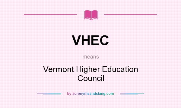 What does VHEC mean? It stands for Vermont Higher Education Council