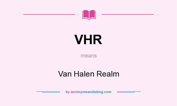 What does VHR mean? It stands for Van Halen Realm
