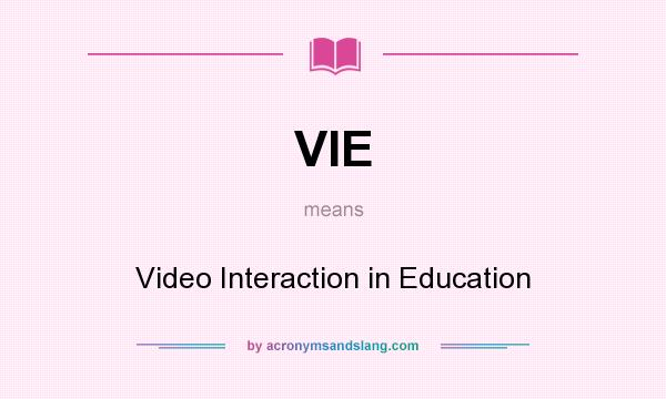 What does VIE mean? It stands for Video Interaction in Education