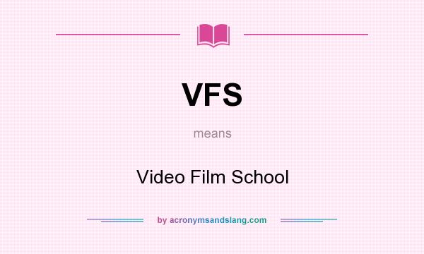 What does VFS mean? It stands for Video Film School