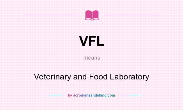 What does VFL mean? It stands for Veterinary and Food Laboratory