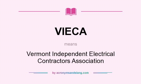 What does VIECA mean? It stands for Vermont Independent Electrical Contractors Association