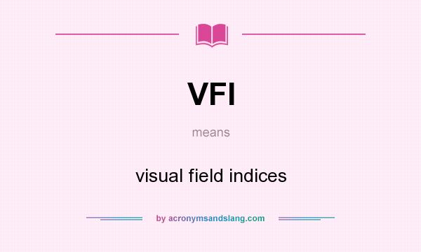 What does VFI mean? It stands for visual field indices