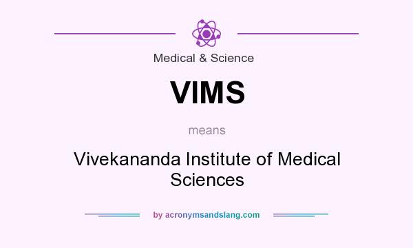 What does VIMS mean? It stands for Vivekananda Institute of Medical Sciences