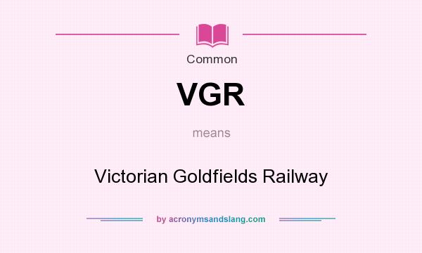 What does VGR mean? It stands for Victorian Goldfields Railway