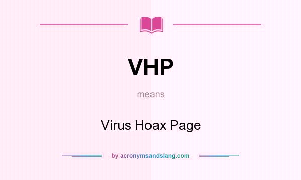What does VHP mean? It stands for Virus Hoax Page