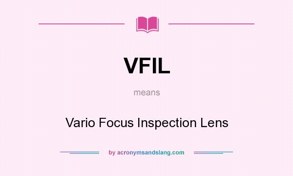 What does VFIL mean? It stands for Vario Focus Inspection Lens