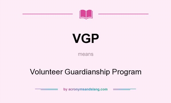 What does VGP mean? It stands for Volunteer Guardianship Program