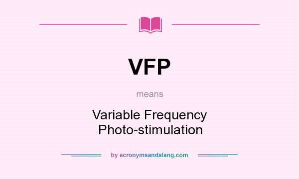 What does VFP mean? It stands for Variable Frequency Photo-stimulation
