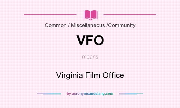 What does VFO mean? It stands for Virginia Film Office