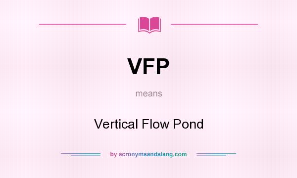 What does VFP mean? It stands for Vertical Flow Pond