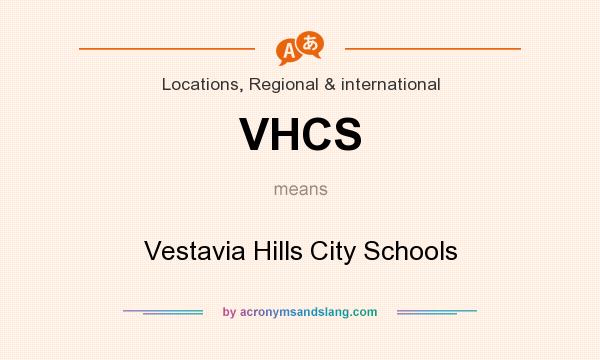 What does VHCS mean? It stands for Vestavia Hills City Schools
