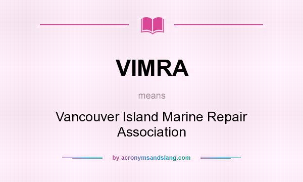 What does VIMRA mean? It stands for Vancouver Island Marine Repair Association