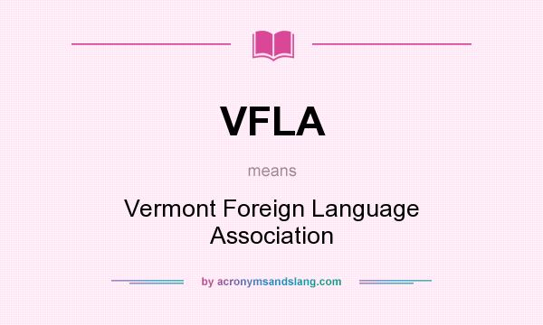 What does VFLA mean? It stands for Vermont Foreign Language Association