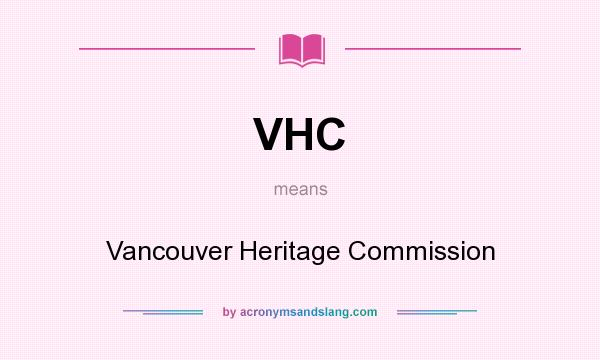 What does VHC mean? It stands for Vancouver Heritage Commission