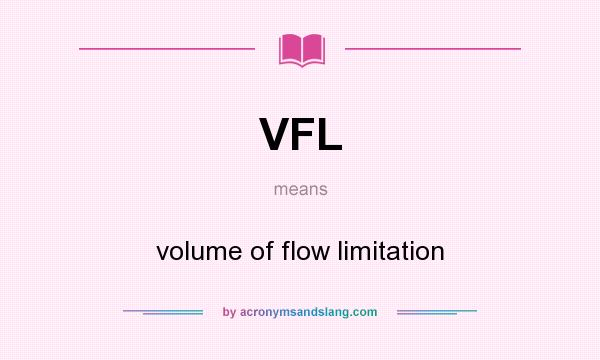 What does VFL mean? It stands for volume of flow limitation
