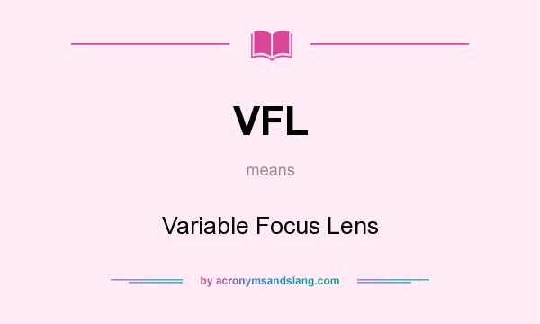 What does VFL mean? It stands for Variable Focus Lens