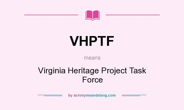 What does VHPTF mean? It stands for Virginia Heritage Project Task Force