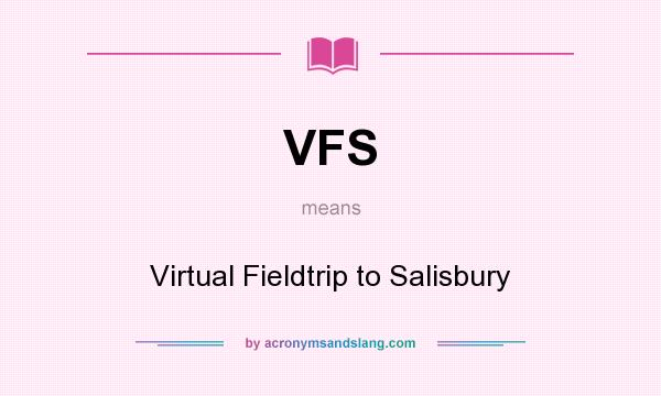 What does VFS mean? It stands for Virtual Fieldtrip to Salisbury