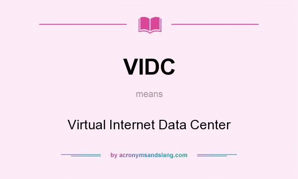 What does VIDC mean? It stands for Virtual Internet Data Center