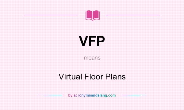 What does VFP mean? It stands for Virtual Floor Plans