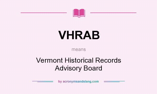 What does VHRAB mean? It stands for Vermont Historical Records Advisory Board