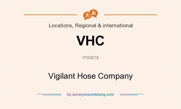 What does VHC mean? It stands for Vigilant Hose Company