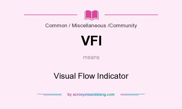 What does VFI mean? It stands for Visual Flow Indicator