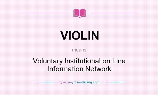 What does VIOLIN mean? It stands for Voluntary Institutional on Line Information Network