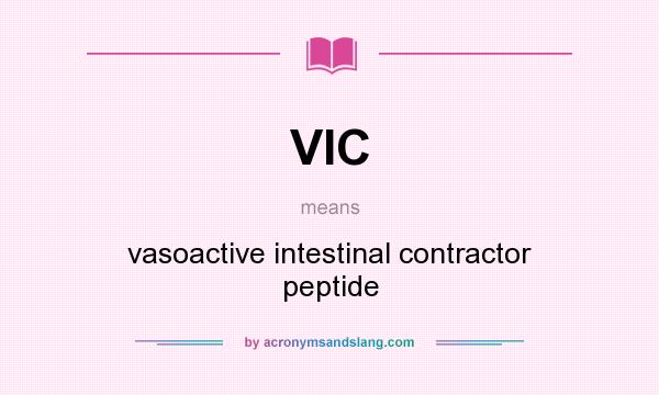 What does VIC mean? It stands for vasoactive intestinal contractor peptide