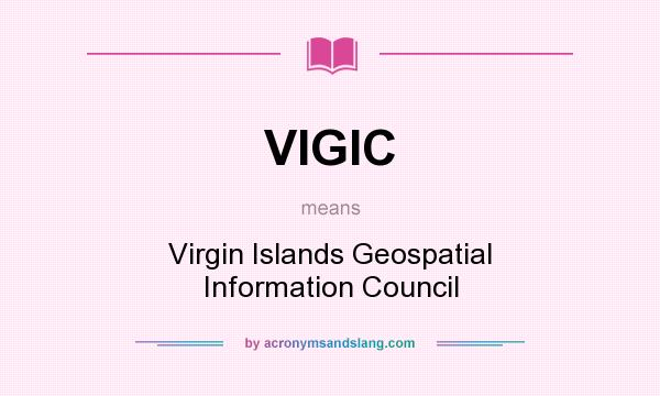 What does VIGIC mean? It stands for Virgin Islands Geospatial Information Council