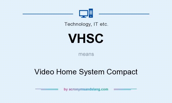 What does VHSC mean? It stands for Video Home System Compact