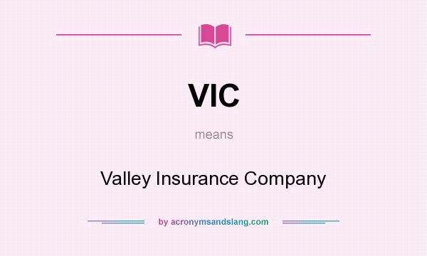 What does VIC mean? It stands for Valley Insurance Company